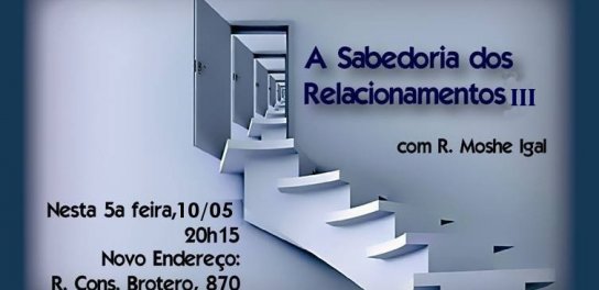 Binyan Olam Convida: "A Sabedoria dos Relacionamentos III", com o R. Moshe Igal
