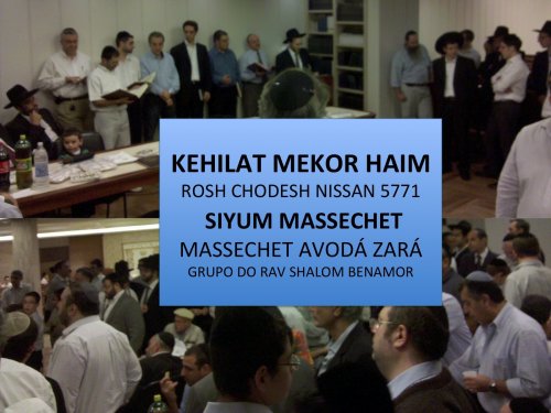 O Grande Siyum Guemará Massechet Avodá Zará na Congregação Mekor Haim - Nissan 5771