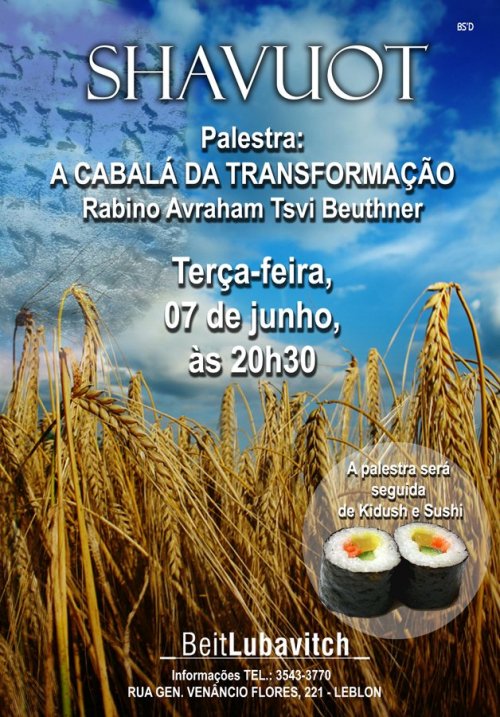 Palestra A Cabalá da Transformação com Rabino Avraham Tsvi Beuthner em Shavuot no Beit Lubavitch Leblon seguido de Kidush e Sushi